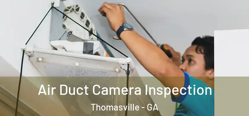 Air Duct Camera Inspection Thomasville - GA