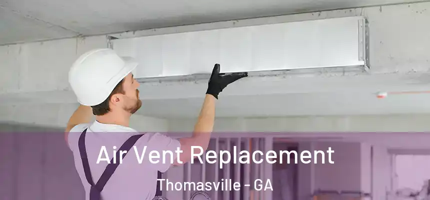 Air Vent Replacement Thomasville - GA