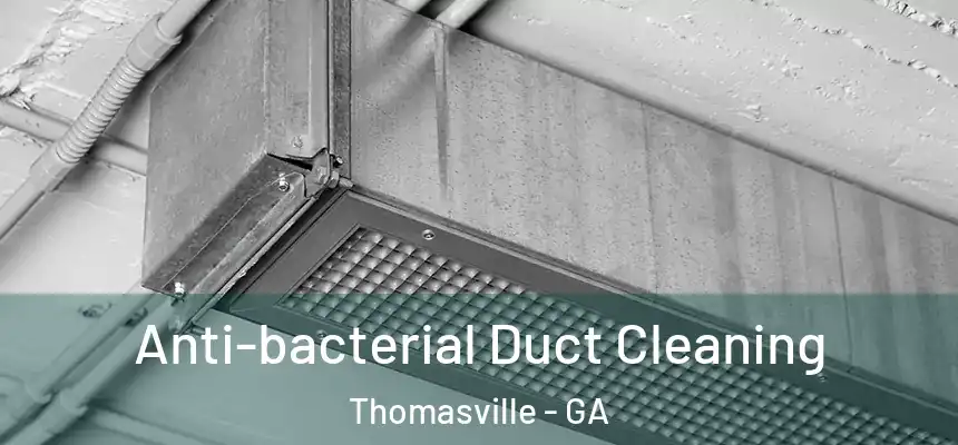 Anti-bacterial Duct Cleaning Thomasville - GA