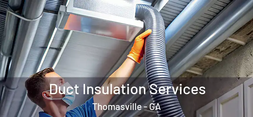 Duct Insulation Services Thomasville - GA