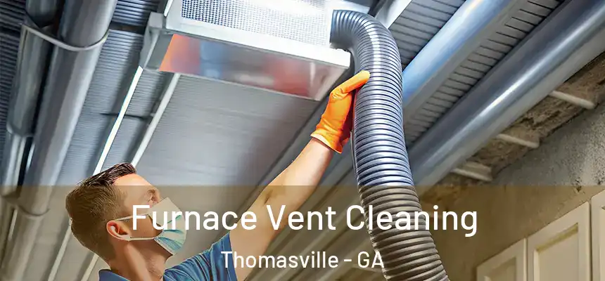 Furnace Vent Cleaning Thomasville - GA