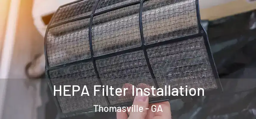 HEPA Filter Installation Thomasville - GA