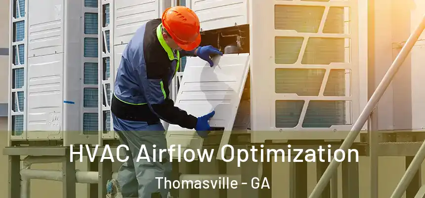 HVAC Airflow Optimization Thomasville - GA