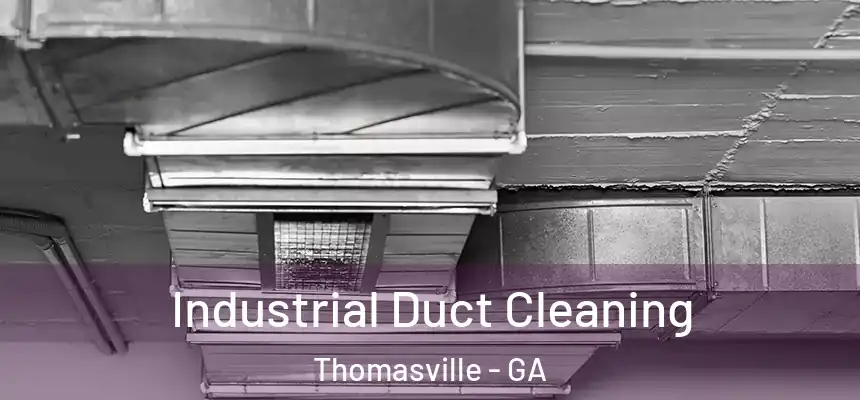 Industrial Duct Cleaning Thomasville - GA