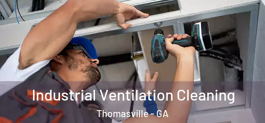 Industrial Ventilation Cleaning Thomasville - GA