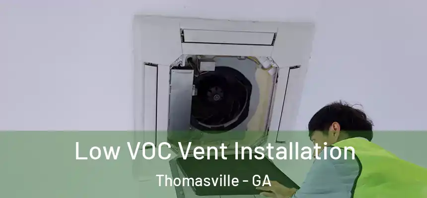  Low VOC Vent Installation Thomasville - GA