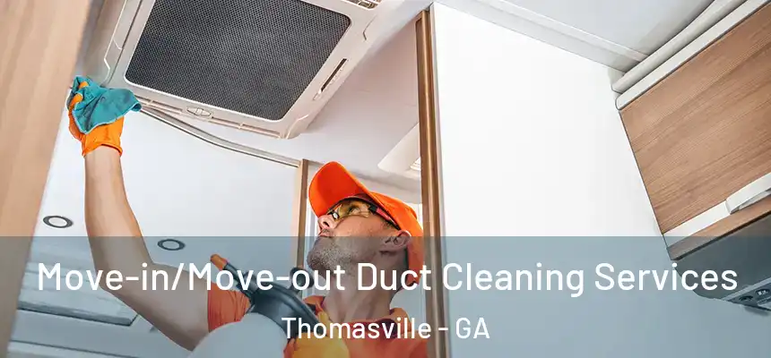 Move-in/Move-out Duct Cleaning Services Thomasville - GA
