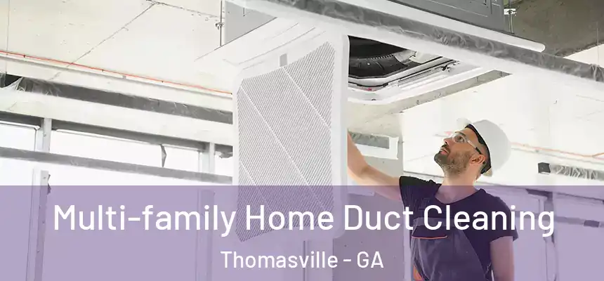 Multi-family Home Duct Cleaning Thomasville - GA