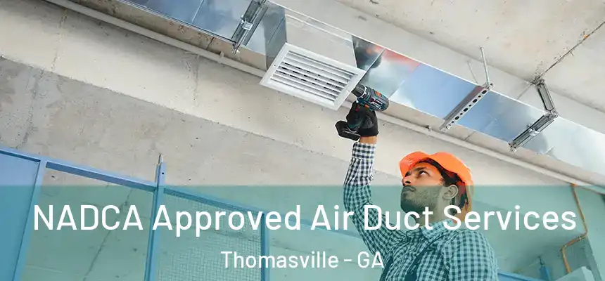 NADCA Approved Air Duct Services Thomasville - GA