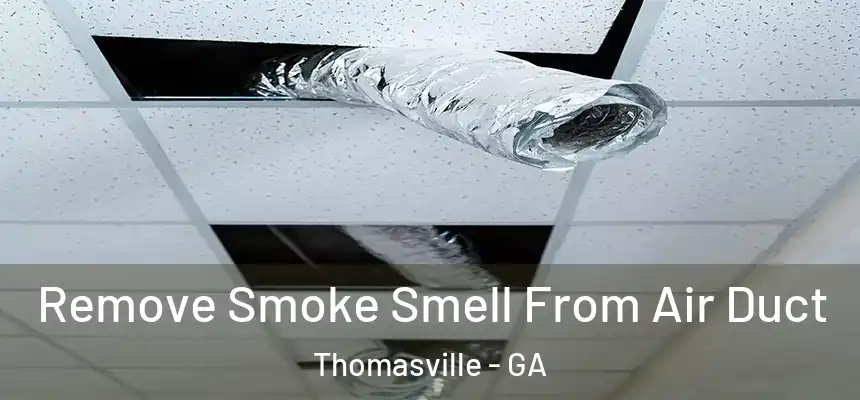  Remove Smoke Smell From Air Duct Thomasville - GA