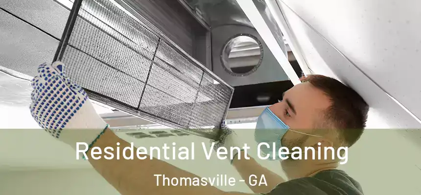 Residential Vent Cleaning Thomasville - GA