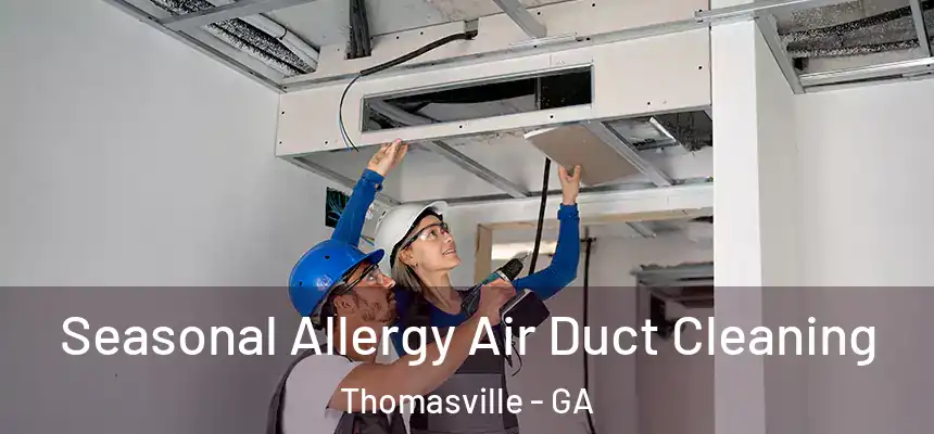 Seasonal Allergy Air Duct Cleaning Thomasville - GA