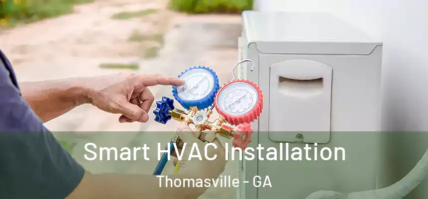 Smart HVAC Installation Thomasville - GA