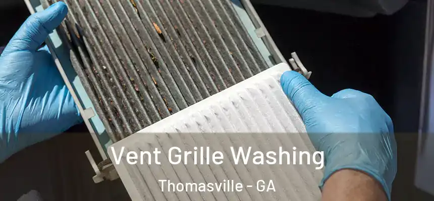 Vent Grille Washing Thomasville - GA