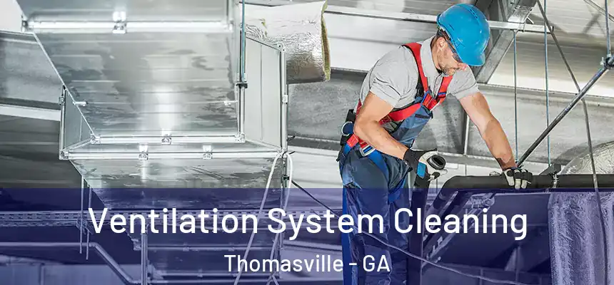  Ventilation System Cleaning Thomasville - GA