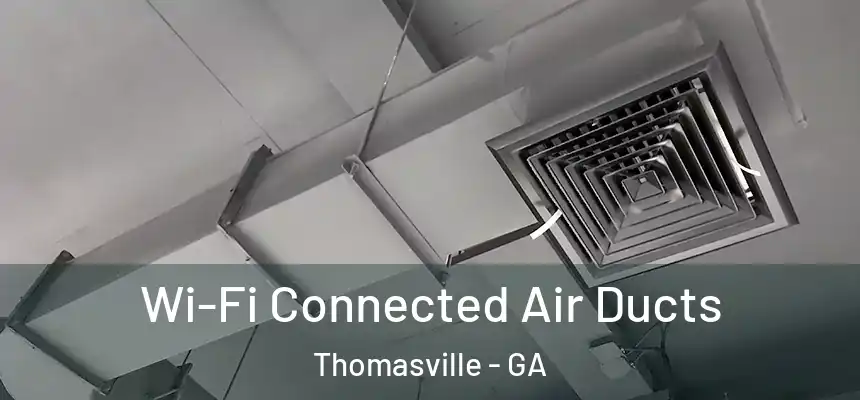  Wi-Fi Connected Air Ducts Thomasville - GA
